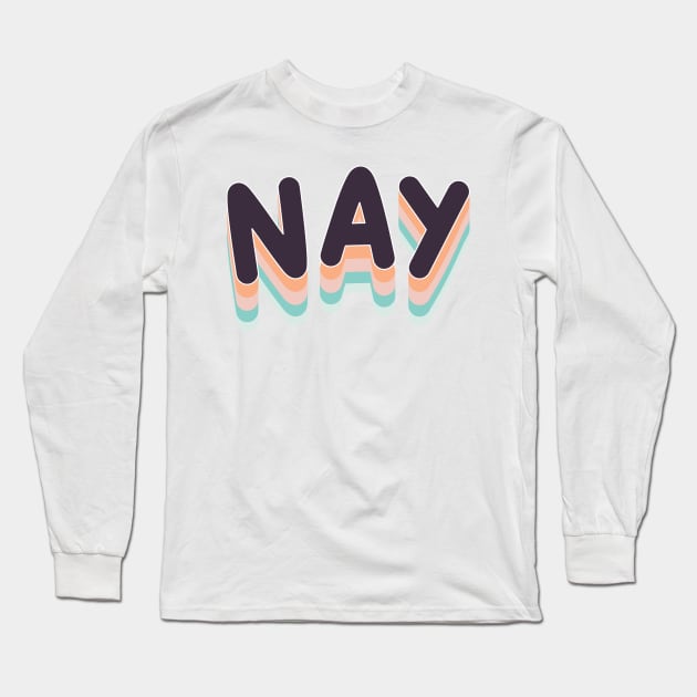 NAY Long Sleeve T-Shirt by laimutyy